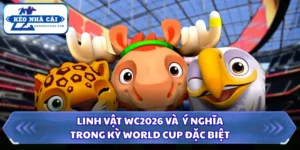 Linh Vật WC2026 Và Ý Nghĩa Trong Kỳ World Cup Đặc Biệt 10 Linh vật WC2026